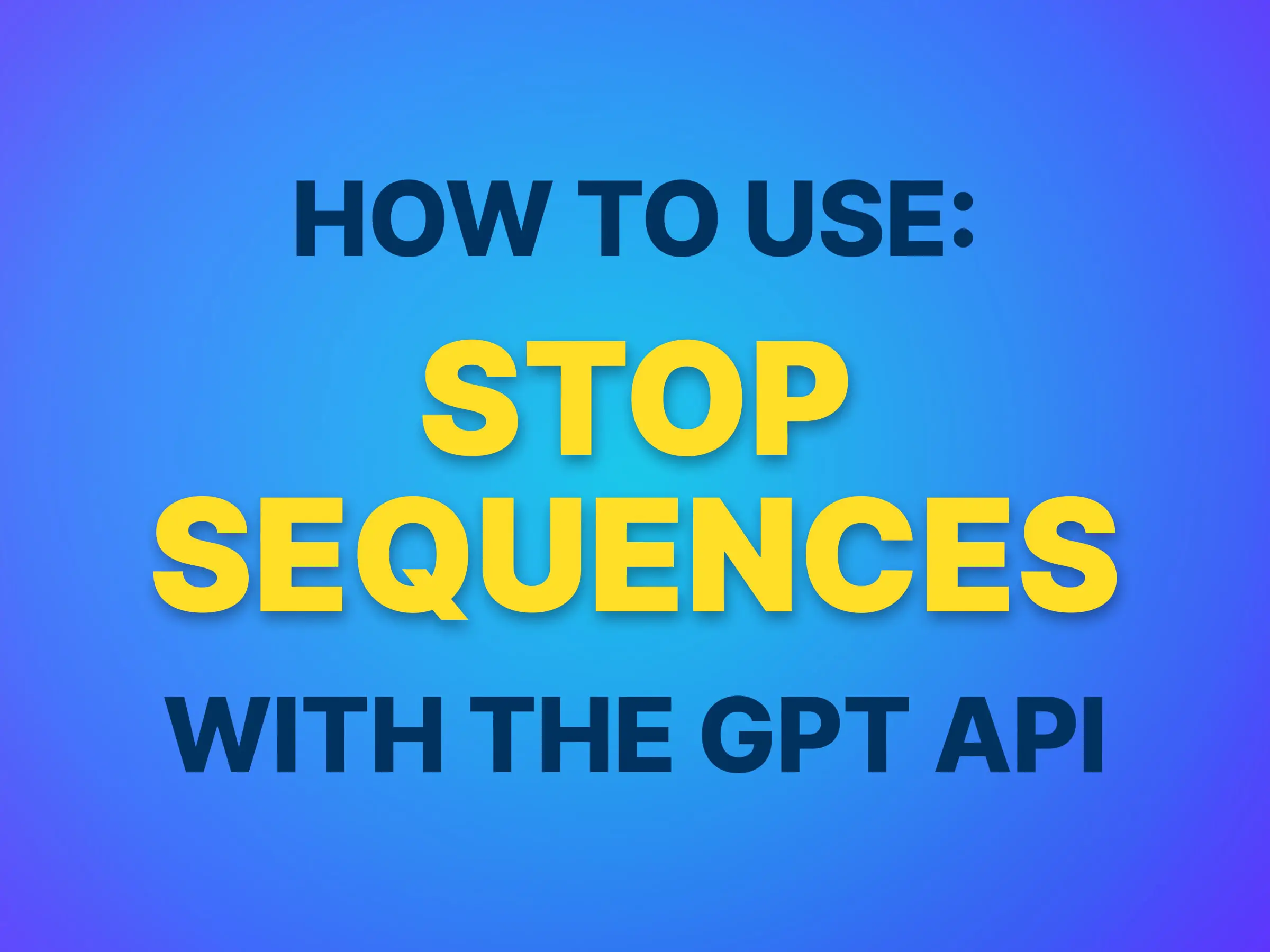 using stop sequences with gpt-4